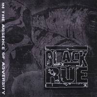 Black Rue : In the Absence of Adversity